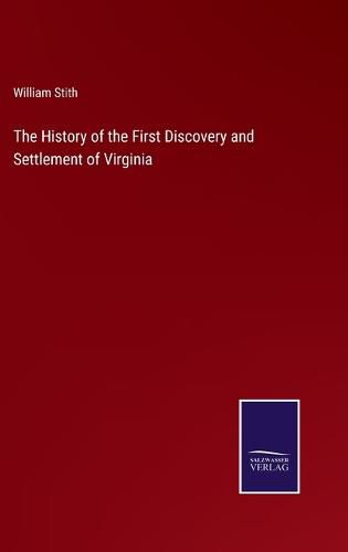 Cover image for The History of the First Discovery and Settlement of Virginia