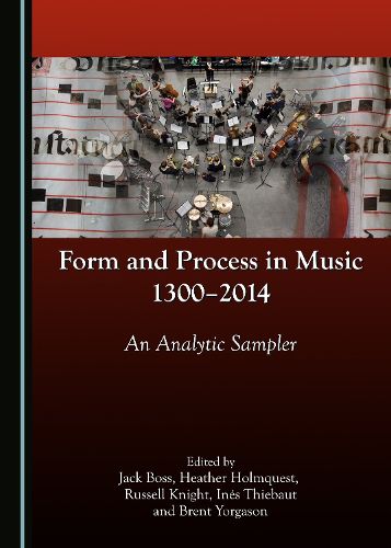 Cover image for Form and Process in Music, 1300-2014: An Analytic Sampler