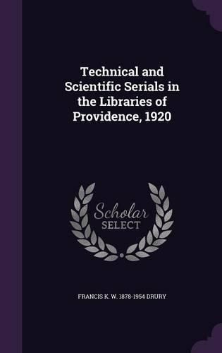 Cover image for Technical and Scientific Serials in the Libraries of Providence, 1920