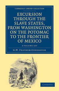 Cover image for Excursion through the Slave States, from Washington on the Potomac to the Frontier of Mexico 2 Volume Set: With Sketches of Popular Manners and Geological Notices