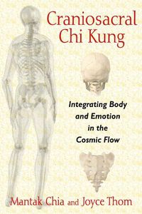 Cover image for Craniosacral Chi Kung: Integrating Body and Emotion in the Cosmic Flow