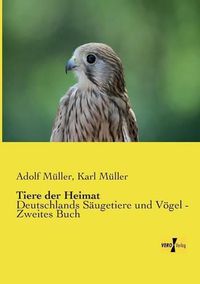 Cover image for Tiere der Heimat: Deutschlands Saugetiere und Voegel - Zweites Buch