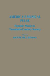 Cover image for America's Musical Pulse: Popular Music in Twentieth-Century Society