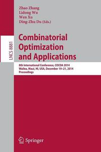 Cover image for Combinatorial Optimization and Applications: 8th International Conference, COCOA 2014, Wailea, Maui, HI, USA, December 19-21, 2014, Proceedings