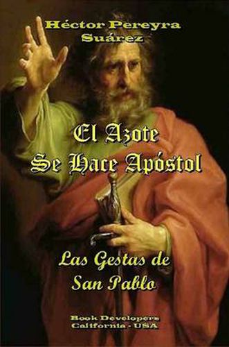 Cover image for El Azote Se Hace Apostol - Las Gestas de San Pablo