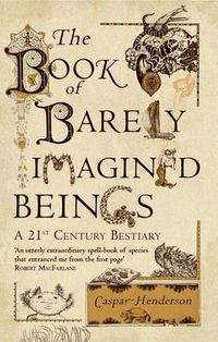 Cover image for The Book of Barely Imagined Beings: A 21st-Century Bestiary