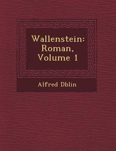 Wallenstein: Roman, Volume 1