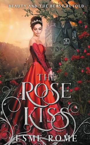 Cover image for The Rose Kiss: Beauty and the Beast Retold