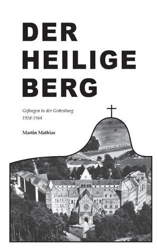 Cover image for Der heilige Berg: Gefangen in der Gottesburg 1958-1964