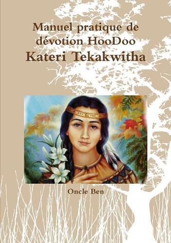 Manuel pratique de dZvotion HooDoo D Kateri Tekakwitha