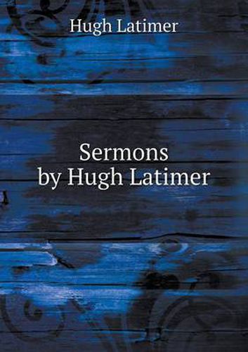 Cover image for Sermons by Hugh Latimer