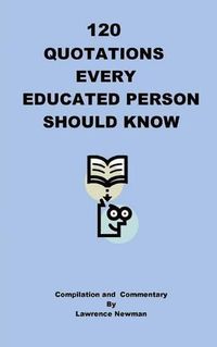 Cover image for 120 Quotations Every Educated Person Should Know