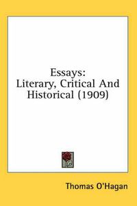 Cover image for Essays: Literary, Critical and Historical (1909)