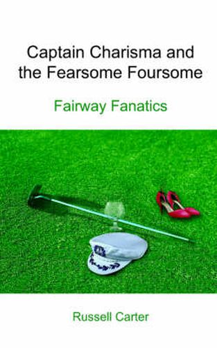 Cover image for Captain Charisma and the Fearsome Foursome: Fairway Fanatics