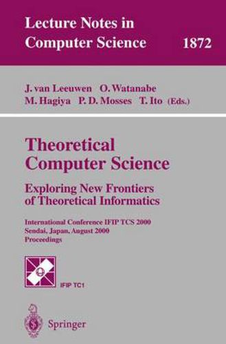 Cover image for Theoretical Computer Science: Exploring New Frontiers of Theoretical Informatics: International Conference IFIP TCS 2000 Sendai, Japan, August 17-19, 2000 Proceedings