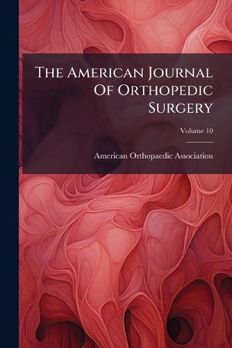 Cover image for The American Journal of Orthopedic Surgery, Volume 10
