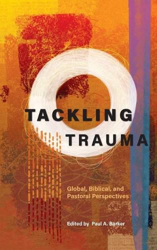 Cover image for Tackling Trauma: Global, Biblical, and Pastoral Perspectives