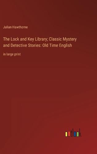 Cover image for The Lock and Key Library; Classic Mystery and Detective Stories