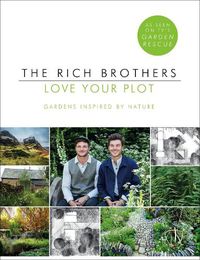 Cover image for Love Your Plot: Gardens Inspired by Nature: tips and tricks to transform your garden into a perfect paradise