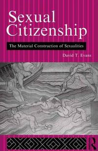 Cover image for Sexual Citizenship: The Material Construction of Sexualities