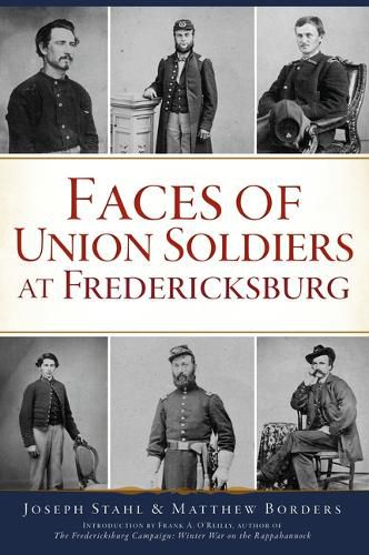 Cover image for Faces of Union Soldiers at Fredericksburg