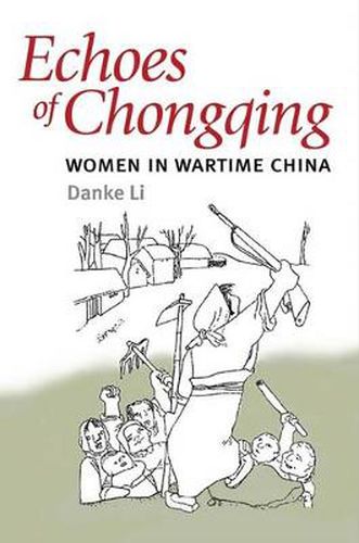 Cover image for Echoes of Chongqing: Women in Wartime China