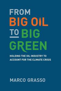 Cover image for From Big Oil to Big Green: Holding the Oil Industry to Account for the Climate Crisis