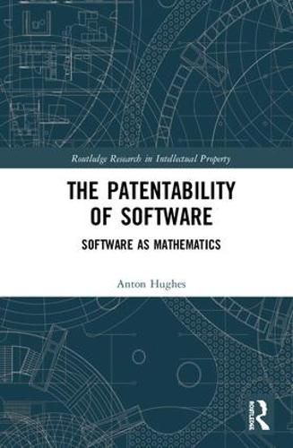 The Patentability of Software: Software as Mathematics