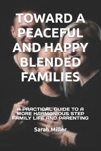 Cover image for Toward a Peaceful and Happy Blended Families
