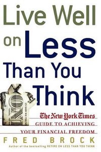 Cover image for Live Well on Less Than You Think: The New York Times Guide to Achieving Your Financial Freedom