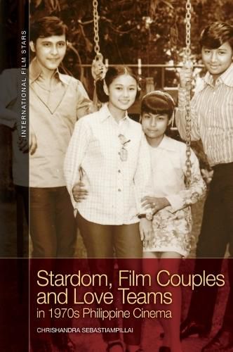 Cover image for Stardom, Film Couples and Love Teams in 1970s Philippine Cinema