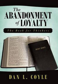 Cover image for The Abandonment of Loyalty: The Book for Thinkers