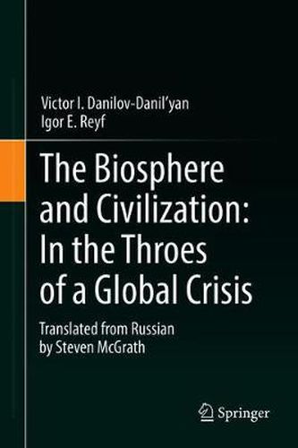 Cover image for The Biosphere and Civilization: In the Throes of a Global Crisis