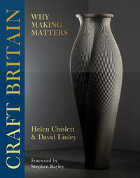 Cover image for Craft Britain: Why Making Matters