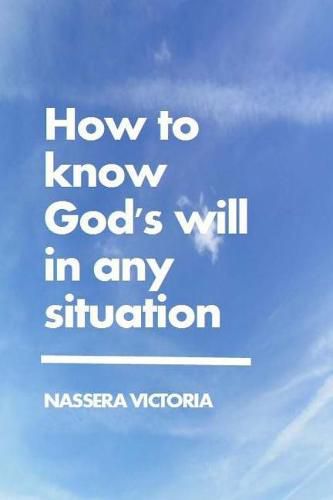 Cover image for How to Know God's Will in Any Situation