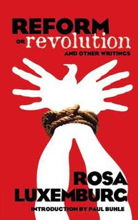 Cover image for Reform or Revolution and Other Writings