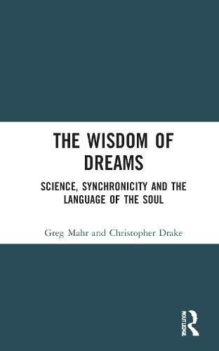 The Wisdom of Dreams: Science, Synchronicity and the Language of the Soul