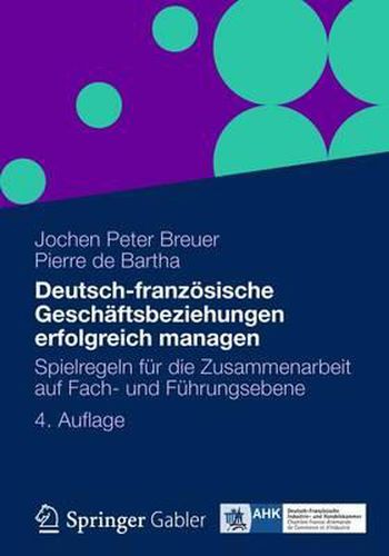 Cover image for Deutsch-franzoesische Geschaftsbeziehungen erfolgreich managen: Spielregeln fur die Zusammenarbeit auf Fach- und Fuhrungsebene