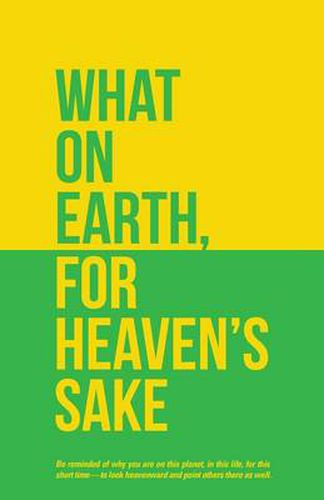 Cover image for What on Earth, for Heaven's Sake