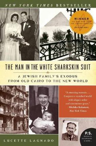 Cover image for The Man in the White Sharkskin Suit: A Jewish Family's Exodus from Old Cairo to the New World