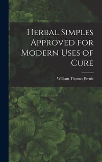 Cover image for Herbal Simples Approved for Modern Uses of Cure