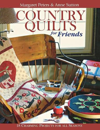 Cover image for Country Quilts for Friends: 18 Charming Projects for All Seasons