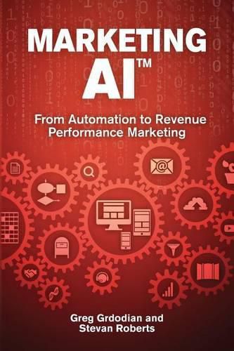 Cover image for Marketing AI(TM): From Automation to Revenue Performance Marketing