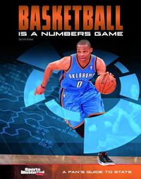 Cover image for Basketball Is a Numbers Game: A Fan's Guide to STATS