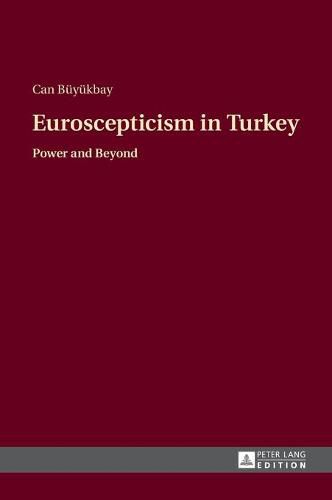 Cover image for Euroscepticism in Turkey: Power and Beyond