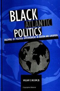 Cover image for Black Atlantic Politics: Dilemmas of Political Empowerment in Boston and Liverpool