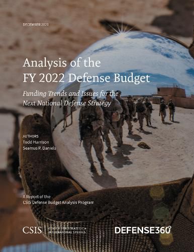 Analysis of the FY 2022 Defense Budget: Funding Trends and Issues for the Next National Defense Strategy