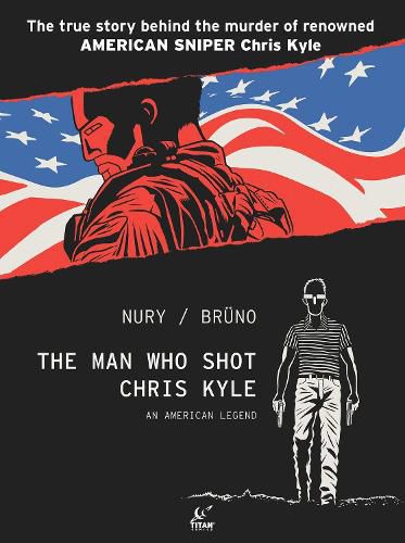 The Man Who Shot Chris Kyle: An American Legend