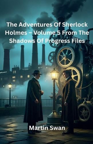 Cover image for The Adventures Of Sherlock Holmes - Volume 5 From The Shadows Of Progress Files