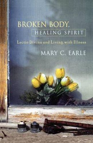 Cover image for Broken Body, Healing Spirit: Lectio Divina and Living with Illness